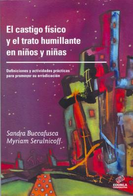 Cubierta para El castigo físico y el trato humillante en niños y niñas: Definiciones y actividades prácticas para promover su erradicación 