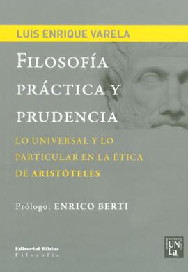 Cubierta para Filosofía práctica y prudencia: Lo universal y lo particular en la ética de Aristóteles