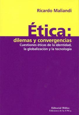 Cubierta para Ética: dilemas y convergencias: Cuestiones éticas de la identidad, la globalización y la tecnología