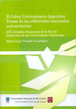 Cubierta para El libro universitario argentino: Temas de las editoriales nacionales universitarias.