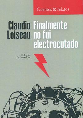 Cubierta para Finalmente no fui electrocutado: Cuentos y relatos