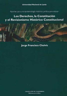 Cubierta para Los derechos, la Constitución y el revisionismo histórico constitucional