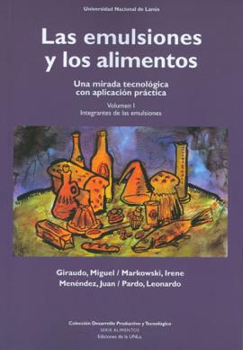 Cubierta para Las emulsiones y los alimentos. Volumen I.: Una mirada tecnológica con aplicación práctica