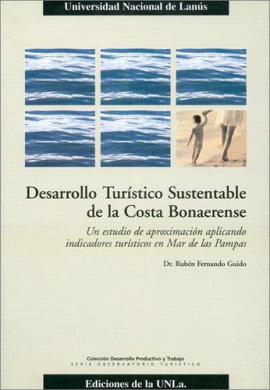 Cubierta para Desarrollo turístico sustentable de la costa bonaerense: Un estudio de aproximación aplicando indicadores turísticos en Mar de las Pampas. 