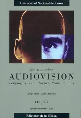 Cubierta para Escritos sobre Audiovisión. Lenguajes, tecnologías, producciones. Libro IV