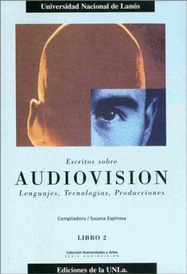 Cubierta para Escritos sobre Audiovisión. Lenguajes, tecnologías, producciones. Libro II 