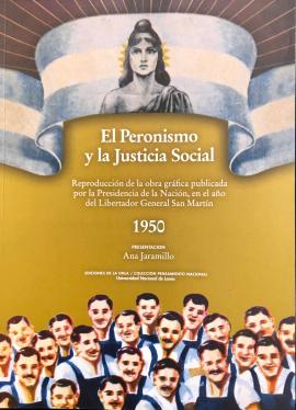 Cubierta para El peronismo y la justicia social. Reproducción de la obra gráfica publicada por la Presidencia de la Nación en el año del Libertador General San Martín. 