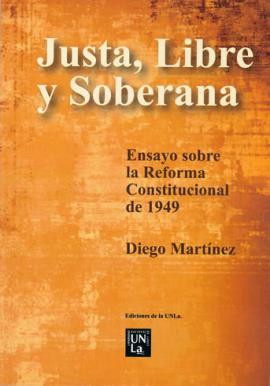 Cubierta para Justa, libre y soberana: Ensayo sobre la Reforma Constitucional de 1949 