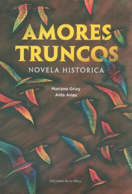 Cubierta para Amores Truncos. Novela histórica