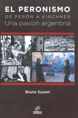 Cubierta para El peronismo de Perón a Kirchner: Una pasión argentina