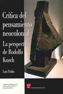 Cubierta para Crítica del pensamiento neocolonial: La perspectiva de Rodolfo Kusch