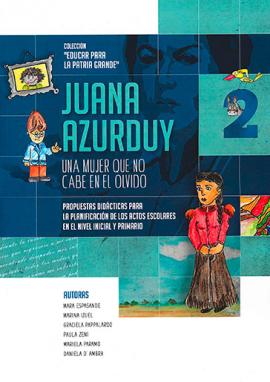 Cubierta para Juana Azurduy. Una mujer que no cabe en el olvido: Propuestas didácticas para la planificación de los actos escolares en el nivel inicial y primario. Cuaderno 2