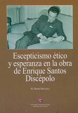 Cubierta para Escepticismo ético y esperanza en la obra de Enrique Santos Discépolo