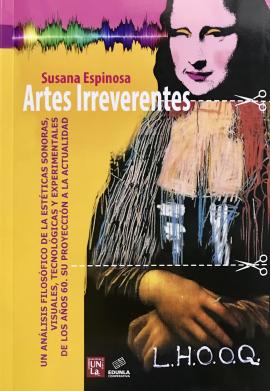 Cubierta para Artes Irreverentes: Un análisis filosófico de las estéticas sonoras, visuales, tecnológicas y experimentales de los años 60. Su proyección a la actualidad