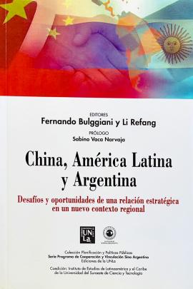 Cubierta para China, América Latina y Argentina: Desafíos y oportunidades de una relación estratégica en un nuevo contexto regional