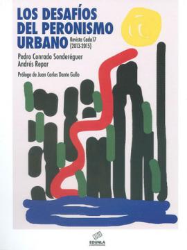 Cubierta para Los desafíos del peronismo urbano:  Revista Cada 17 (2013-2015)