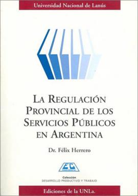 Cubierta para La regulación Provincial de los Servicios PÚblicos en la Argentina