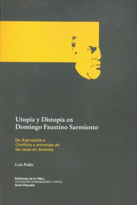 Cubierta para Utopía y distopía en Domingo Faustino Sarmiento. De Argirópolis a Conflicto y armonías de las razas de América. 