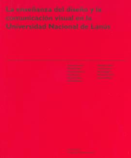 Cubierta para La enseñanza del diseño y la comunicación visual en la Universidad Nacional de Lanús