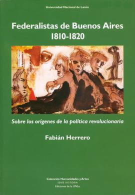 Cubierta para Federalistas de Buenos Aires. 1810-1820. Sobre los orígenes de la política revolucionaria 