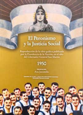 Cubierta para El peronismo y la justicia social. Reproducción de la obra gráfica publicada por la Presidencia de la Nación en el año del Libertador General San Martín.