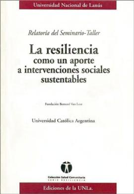 Cubierta para Relatoría del Seminario-Taller 'La resiliencia como un aporte a intervenciones sociales sustentables' 