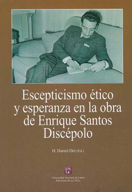 Cubierta para Escepticismo ético y esperanza en la obra de Enrique Santos Discépolo