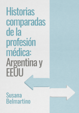 Cubierta para Historias comparadas de la profesión médica: Argentina y EEUU