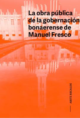 Cubierta para La obra pública de la gobernación bonaerense de Manuel Fresco